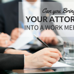 Do Employees Have the Right to an Attorney in a Meeting at Work?