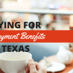 Applying for Unemployment Benefits in Texas