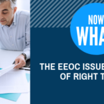The EEOC Issued a Notice of Right to Sue – Now What?