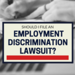 Should I File an Employment Discrimination Lawsuit?