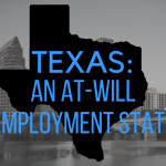 What Does it Mean That Texas is an At-Will Employment State?
