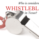 Who is Considered a ‘Whistleblower’ in Texas? 